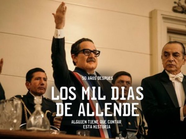 Chile 50, Los Mil días de Allende.